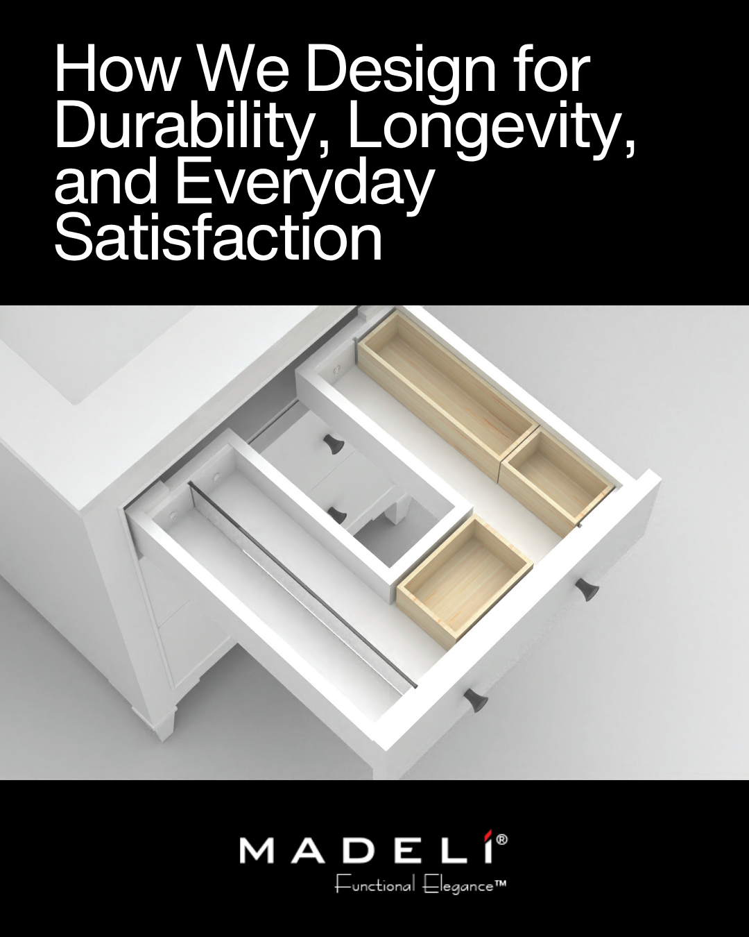 How We Design for Durability, Longevity, and Everyday Satisfaction